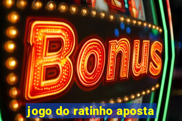 jogo do ratinho aposta