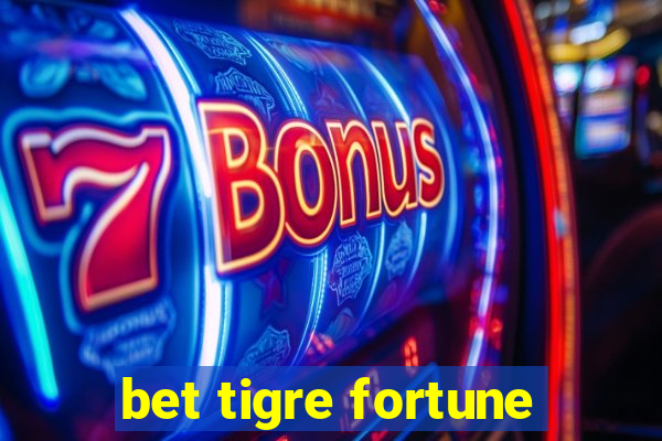 bet tigre fortune