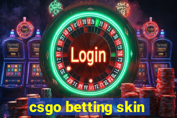 csgo betting skin