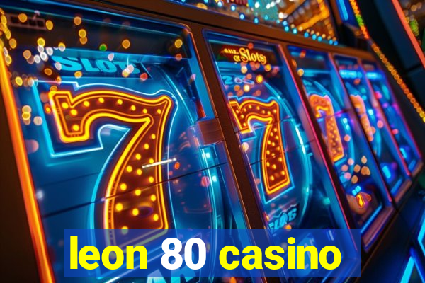 leon 80 casino