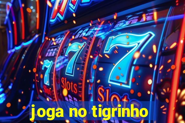 joga no tigrinho