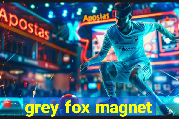 grey fox magnet