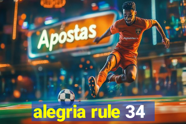 alegria rule 34