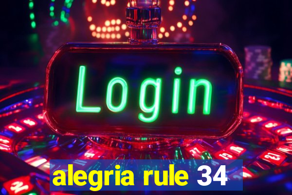 alegria rule 34