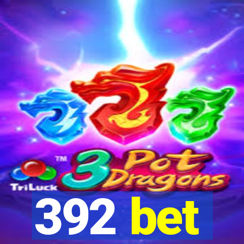 392 bet