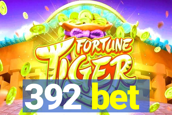 392 bet