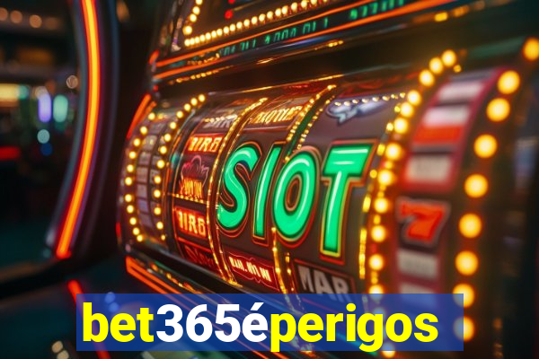 bet365éperigoso