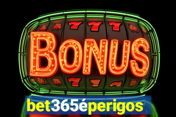 bet365éperigoso