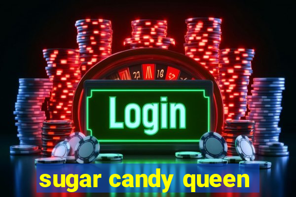 sugar candy queen