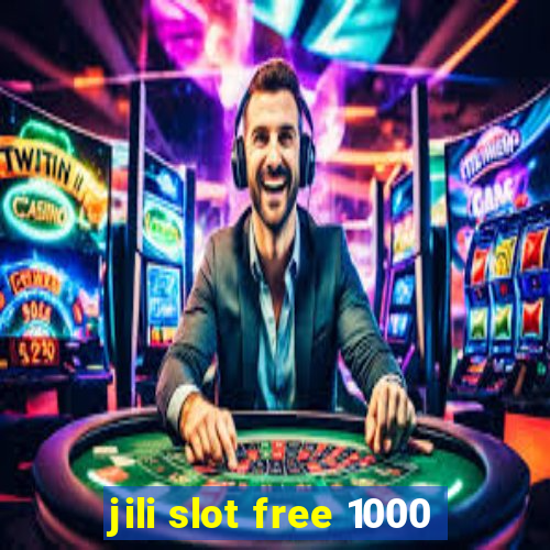 jili slot free 1000