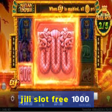 jili slot free 1000