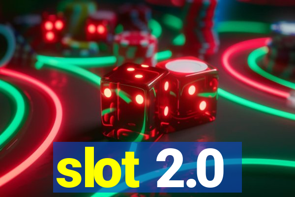 slot 2.0