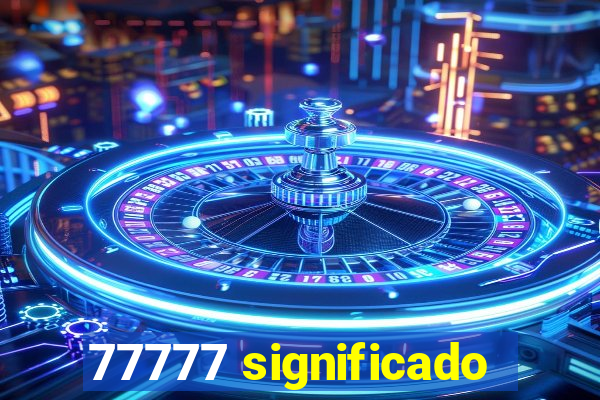 77777 significado