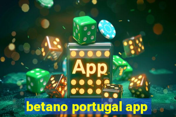 betano portugal app