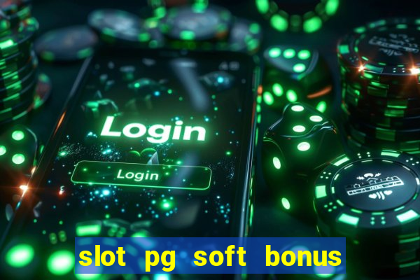 slot pg soft bonus new member 100