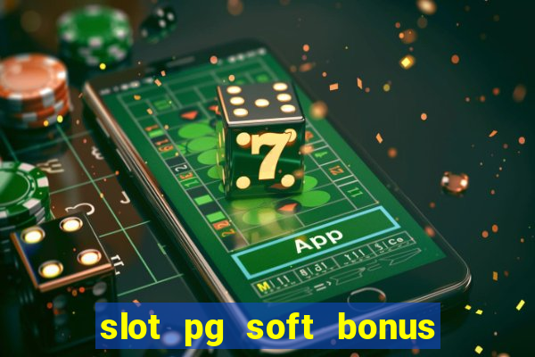 slot pg soft bonus new member 100