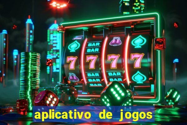 aplicativo de jogos que dá dinheiro