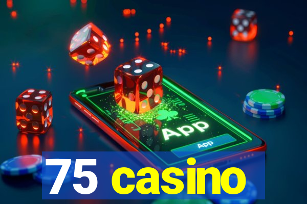 75 casino