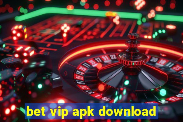 bet vip apk download