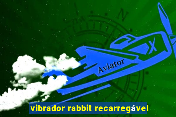 vibrador rabbit recarregável