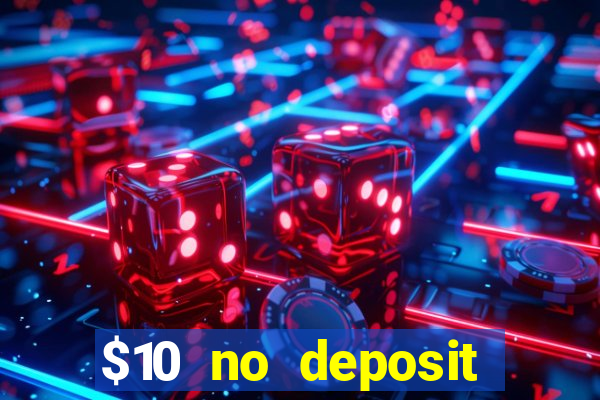 $10 no deposit mobile casino 2017