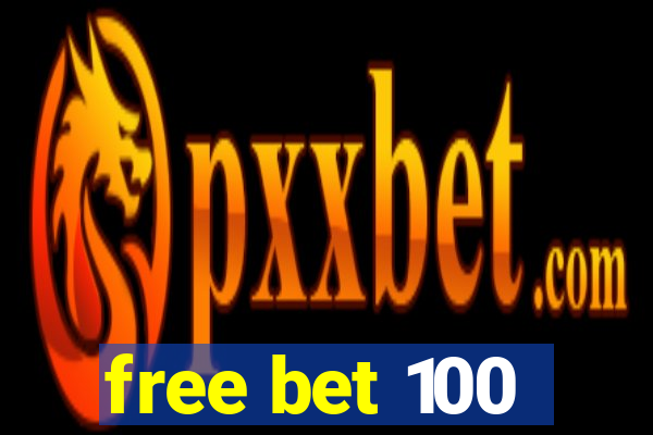 free bet 100