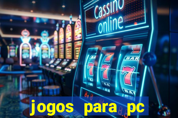 jogos para pc gratis windows 7