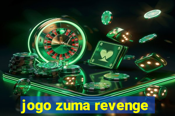 jogo zuma revenge