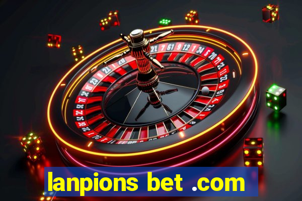 lanpions bet .com