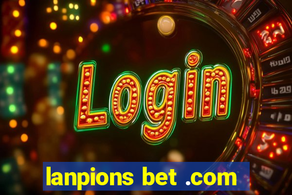 lanpions bet .com