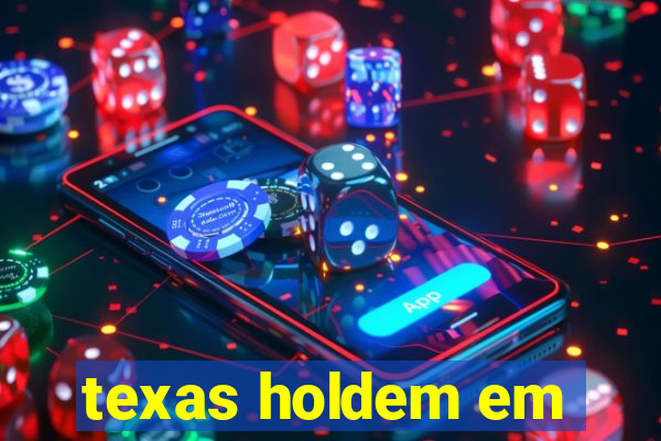 texas holdem em