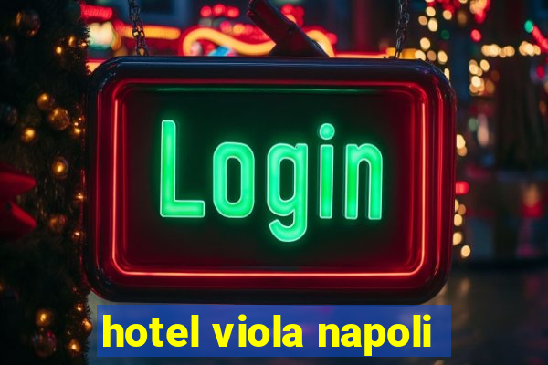 hotel viola napoli