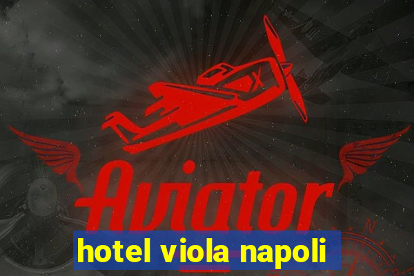 hotel viola napoli