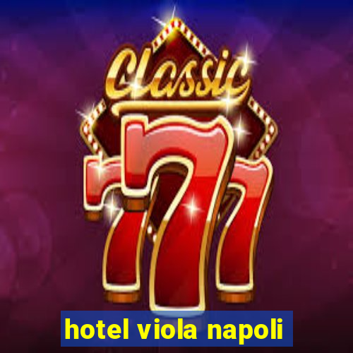 hotel viola napoli