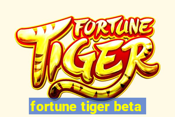 fortune tiger beta