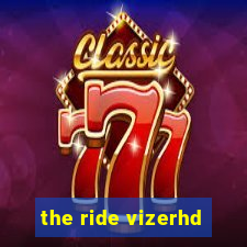 the ride vizerhd