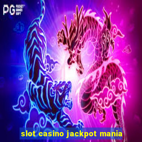 slot casino jackpot mania