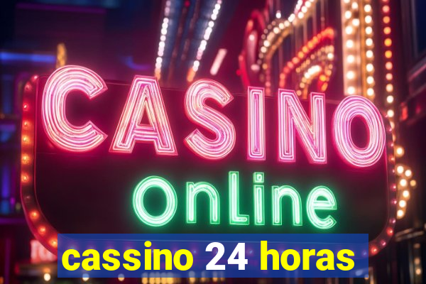 cassino 24 horas