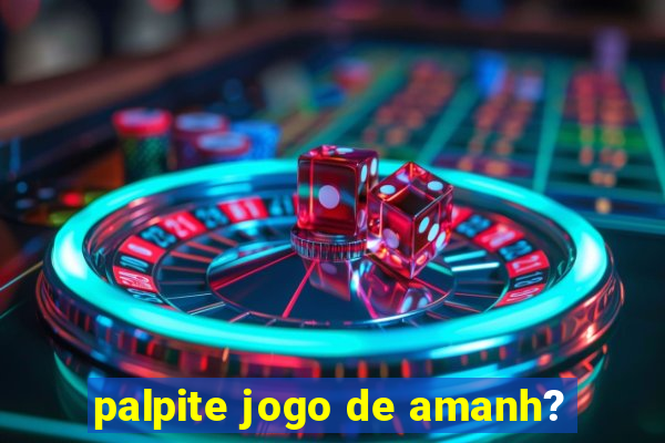 palpite jogo de amanh?