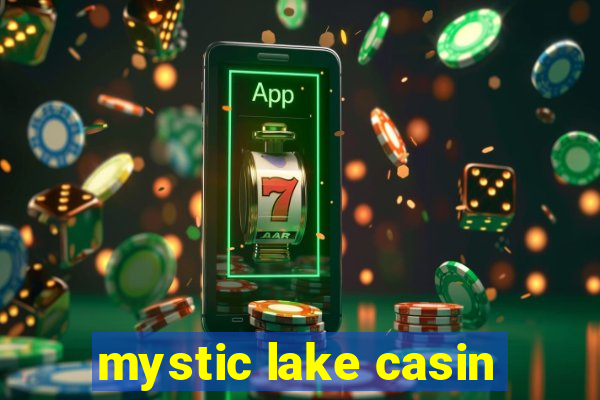 mystic lake casin