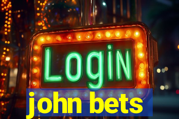 john bets