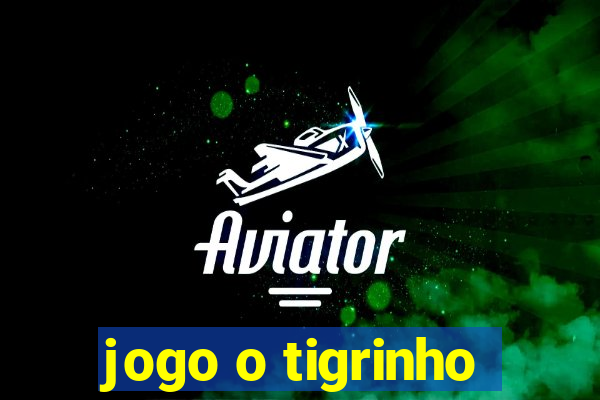 jogo o tigrinho