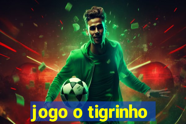 jogo o tigrinho