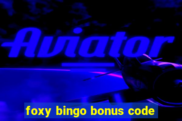 foxy bingo bonus code