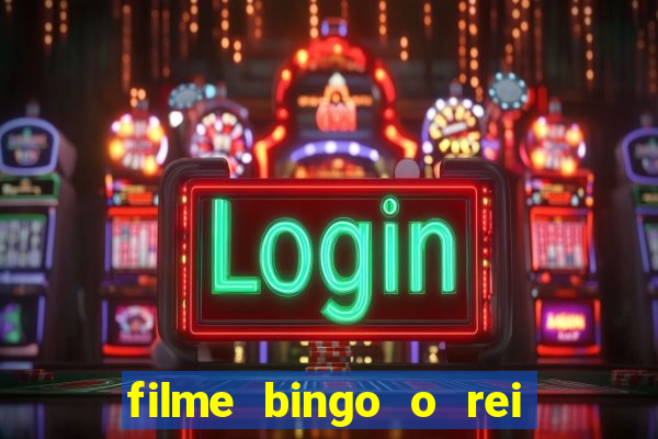 filme bingo o rei das manh?s