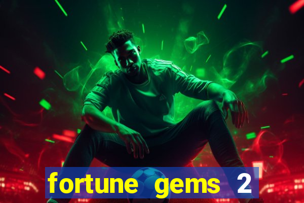 fortune gems 2 demo grátis