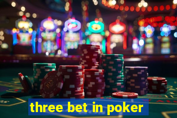 three bet in poker