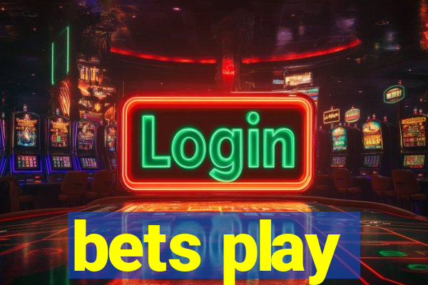 bets play