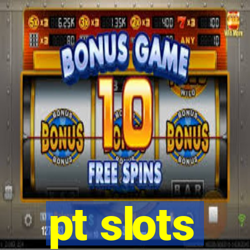 pt slots