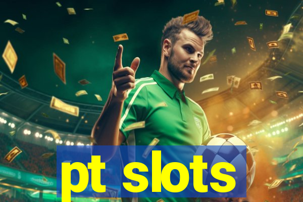 pt slots